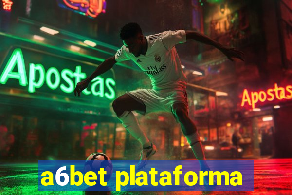 a6bet plataforma